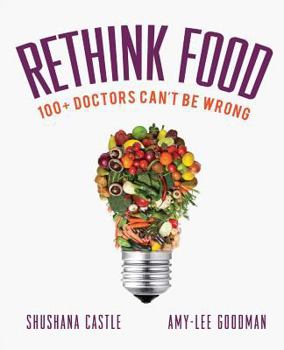 Paperback Rethink Food: 100+ Doctors Can't Be Wrong Book