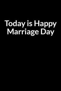 Paperback Today is Happy Marriage Day: The Addicted Wife's Guide to Saving Your Marriage through Text Messaging Book