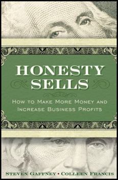 Honesty Sells: How To Make More Money and Increase Business Profits
