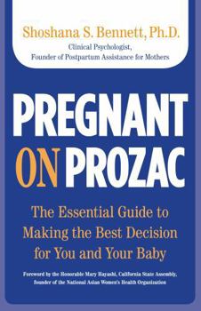 Paperback Pregnant on Prozac: The Essential Guide to Making the Best Decision for You and Your Baby Book