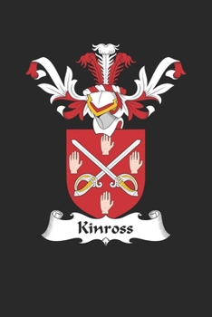 Kinross: Kinross Coat of Arms and Family Crest Notebook Journal (6 x 9 - 100 pages)