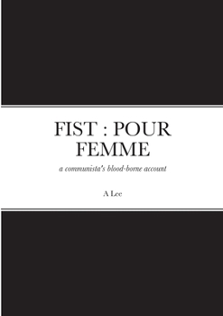 Paperback Fist: POUR FEMME: a communista's blood-borne account Book