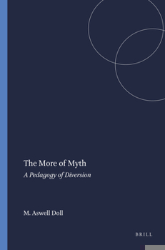 Paperback The More of Myth: A Pedagogy of Diversion Book