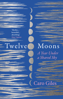 Hardcover Twelve Moons: A year under a shared sky Book