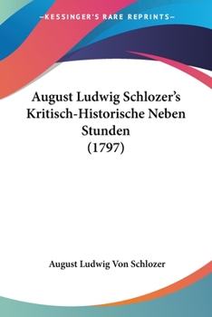 Paperback August Ludwig Schlozer's Kritisch-Historische Neben Stunden (1797) Book