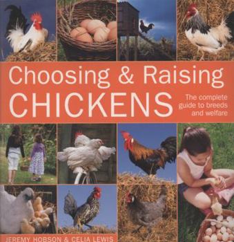 Paperback Choosing and Raising Chickens: The Complete Guide to Breeds and Welfare Book