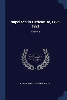 Paperback Napoleon in Caricature, 1795-1821; Volume 1 Book