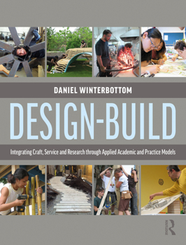 Paperback Design-Build: Integrating Craft, Service, and Research Through Applied Academic and Practice Models Book