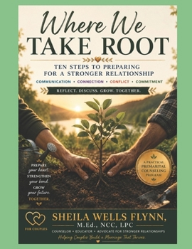 Paperback Where We Take Root: Ten Steps to Preparing for a Stronger Relaitonship Book