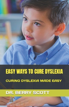 Paperback Easy Ways to Cure Dyslexia: Curing Dyslexia Made Easy Book