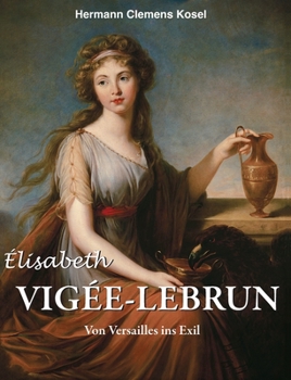 Hardcover Élisabeth Vigée-LeBrun: Von Versailles ins Exil (German Edition) [German] Book