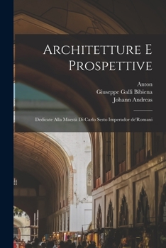 Paperback Architetture e prospettive: Dedicate alla maestà di Carlo Sesto imperador de'Romani [Italian] Book