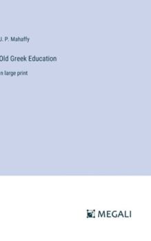 Hardcover Old Greek Education: in large print Book