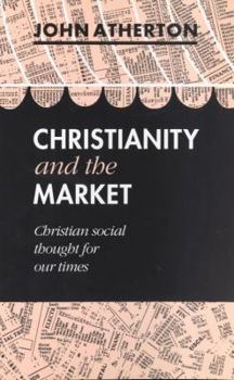 Paperback Christianity and the Market: Christian Social Thought for Our Times Book