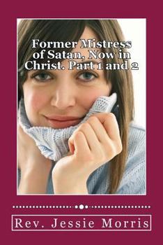 Paperback Former Mistress of Satan, Now in Christ. Part 1 and 2 Book