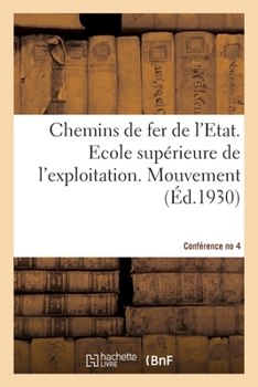 Paperback Chemins de fer de l'Etat. Ecole supérieure de l'exploitation. Mouvement. Conférence no 4. 1930: Questions diverses [French] Book