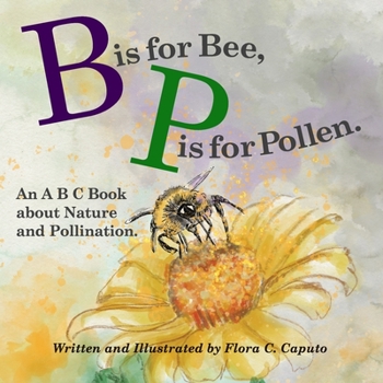 Paperback B is for Bee. P is for Pollen.: An ABC book about Nature and Pollination. Book
