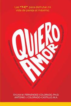 Paperback Quiero Amor: Las 7-C para disfrutar mi vida de pareja al maximo [Spanish] Book