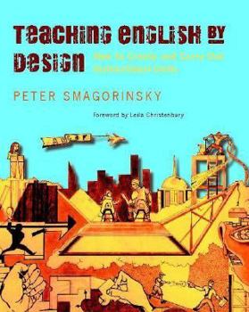 Paperback Teaching English by Design: How to Create and Carry Out Instructional Units Book