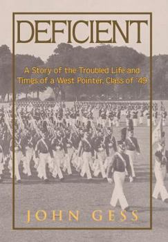 Hardcover Deficient: A Story of the Troubled Life and Times of a West Pointer, Class of 49 Book