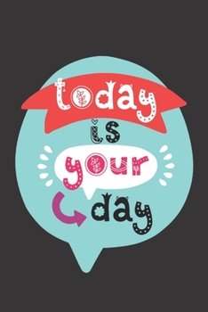 Paperback Today Is Your Day: Motivational Journal, Dot Grid Journal Gift Notebook, Dotted Grid Bullet Notebook, 6x9 Notebook, Journal For Work Book