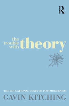 Paperback The Trouble with Theory: The educational costs of postmodernism Book