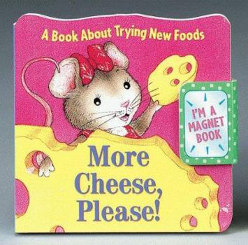 Board book More Cheese, Please!: A Book about Trying New Foods [With Magnet and Magnetic Clasp] Book