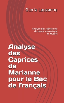 Paperback Analyse des Caprices de Marianne pour le Bac de fran?ais: Analyse des sc?nes cl?s du drame romantique de Musset [French] Book