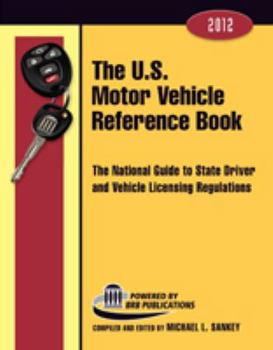The U.S. Motor Vehicle Reference Book 2012: The National Guide to State Driver and Vehicle Licensing Services and Regulations
