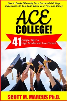 Paperback Ace College: 41 Simple Tips to High Grades & Low Stress Book
