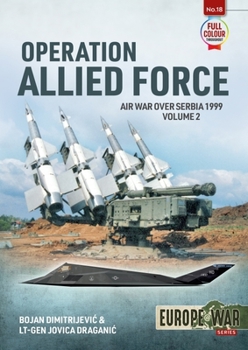 Paperback Operation Allied Force: Volume 2 - Air War Over Serbia 1999 Book