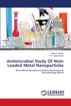 Paperback Antimicrobial Study Of Nisin Loaded Metal Nanoparticles Book