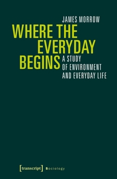 Hardcover Where the Everyday Begins: A Study of Environment and Everyday Life Book