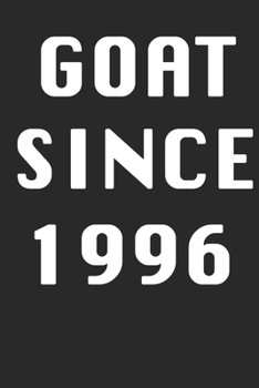 GOAT SINCE 1996  Notebook Birthday Gift: Lined Notebook / Journal Gift, 120 Pages, 6x9, Soft Cover, Matte Finish