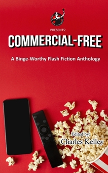 Paperback Commercial-Free: A Binge-Worthy Flash Fiction Anthology Book