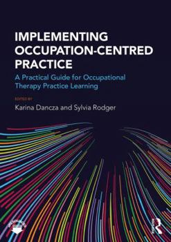 Paperback Implementing Occupation-centred Practice: A Practical Guide for Occupational Therapy Practice Learning Book