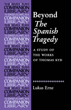 Paperback Beyond the Spanish Tragedy: A Study of the Works of Thomas Kyd Book