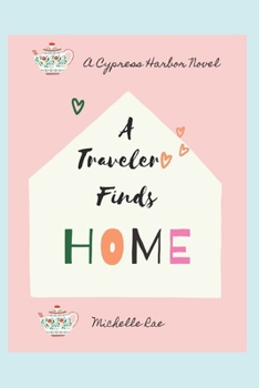 Paperback A Traveler Finds Home: A Cypress Harbor Novel Book