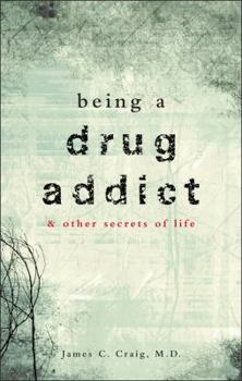 Paperback Being a Drug Addict & Other Secrets of Life Book