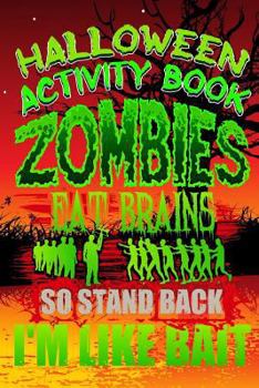 Paperback Halloween Activity Book Zombies Eat Brains So Stand Back I'm Like Bait: Halloween Book for Kids with Notebook to Draw and Write Book