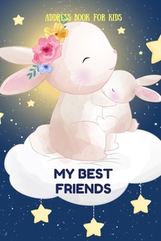 Paperback My Best Friends: Address Book For Kids: Cute Rabbit Cover, The interior is cute, beautiful and memorable, Friend, Parents, Address, Pho Book