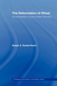 Paperback The Reformation of Ritual: An Interpretation of Early Modern Germany Book