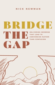 Paperback Bridge The Gap: Delivering sermons that lead to conversion rather than confusion Book