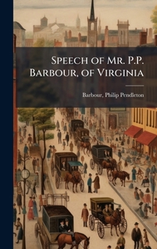 Hardcover Speech of Mr. P.P. Barbour, of Virginia Book