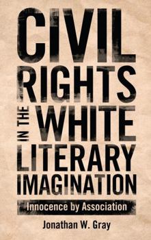 Hardcover Civil Rights in the White Literary Imagination: Innocence by Association Book
