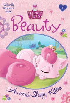 Beauty: Aurora's Sleepy Kitten - Book #1 of the Disney Princess: Palace Pets