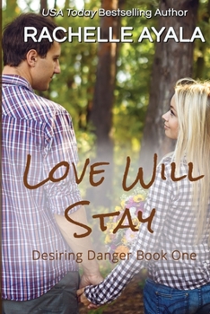 Love Will Stay - Book #1 of the Desiring Danger