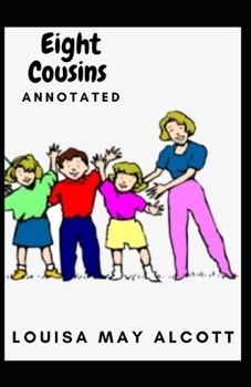 Eight Cousins Annotated