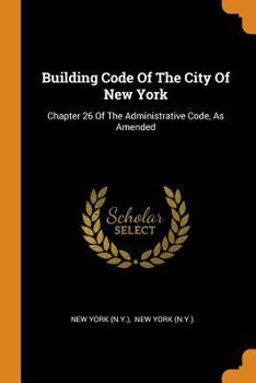 Paperback Building Code of the City of New York: Chapter 26 of the Administrative Code, as Amended Book