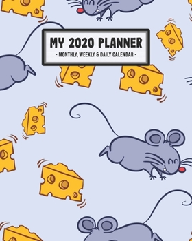My 2020 Calendar Planner: Mouse 2020 Daily, Weekly & Monthly Calendar Planner | January to December | 110 Pages (8x10)